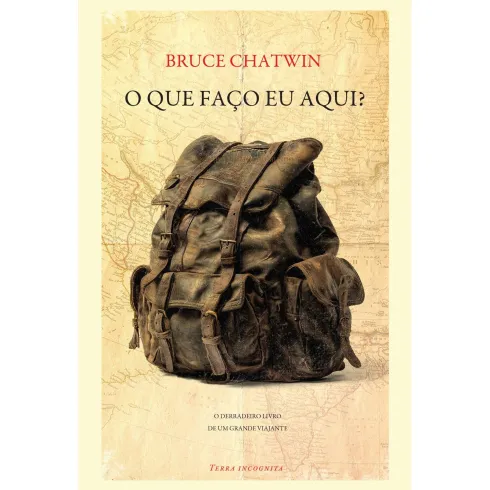 O que Faço Eu Aqui? de Bruce Chatwin
