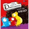 O que Fazem os Dinossauros Quando Têm Medo? de Jurgita Smeu