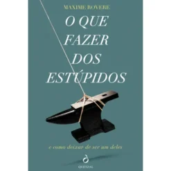 O Que Fazer dos Estúpidos de Maxime Rovere