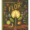 O que Há Dentro de uma Flor? de Rachel Ignotofsky