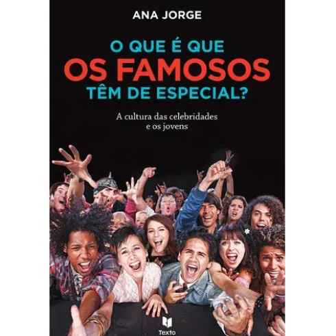 O Que é Que os Famosos Têm de Especial? de Ana Jorge