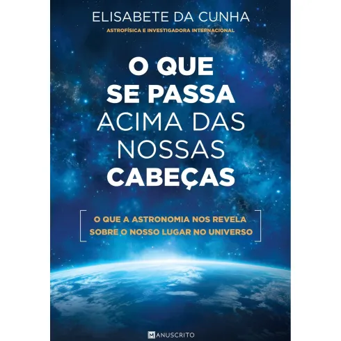 O Que Se Passa Acima Das Nossas Cabeças de Elisabete Da Cunha