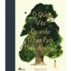 O que Vês Quando Olhas para uma Árvore? de Emma Carlisle