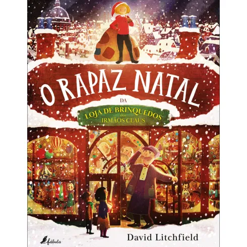 O Rapaz Natal da Loja de Brinquedos dos Irmãos Claus de David Litchfield