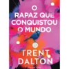 O Rapaz que Conquistou o Mundo de Trent Dalton