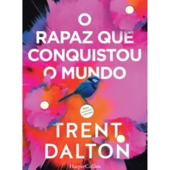 O Rapaz que Conquistou o Mundo de Trent Dalton