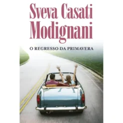 O Regresso da Primavera de Sveva Casati Modignani