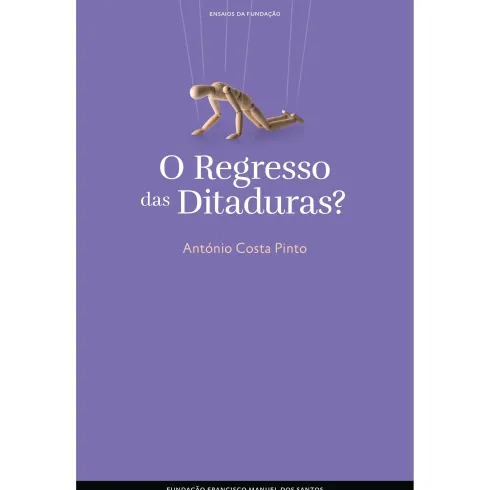 O Regresso das Ditaduras? de António Costa Pinto