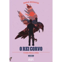 O Rei Corvo de Nora Sakavic - Tudo Pelo Jogo - Livro 2