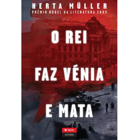O Rei Faz Vénia e Mata de Herta Müller