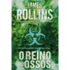 O Reino Dos Ossos de James Rollins