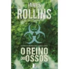 O Reino Dos Ossos de James Rollins