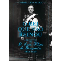 O Rei que Não Reinou de Isabel Lencastre