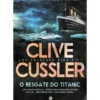 O Resgate Do Titanic de Clive Cussler