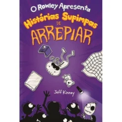 O Rowley Apresenta: Histórias Supimpas de Arrepiar de Jeff Kinney