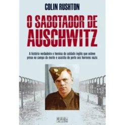 O Sabotador de Auschwitz de Colin Rushton