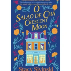 O Salão De Chá Crescent Moon de Stacy Sivinski