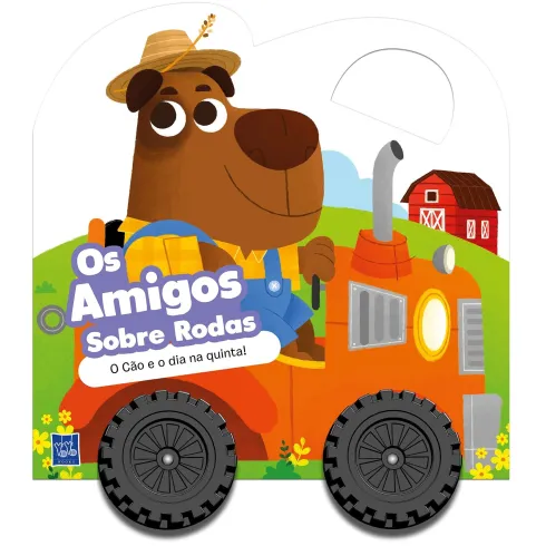 Os Amigos Sobre Rodas - o Cão e o Dia na Quinta! de Yoyo Books