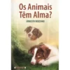 Os Animais Têm Alma? de Ernesto Bozzano