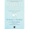 O Santo, o Surfista e a Executiva (Livro de Bolso) de Robin Sharma
