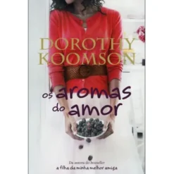 Os Aromas do Amor de Dorothy Koomson