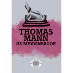 Os Buddenbrook - Decadência De Uma Família de Thomas Mann