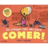 Os Colegas Não São para Comer! de Ryan T. Higgins