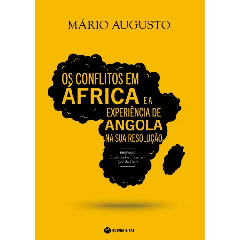 Os Conflitos em África e a Experiência de Angola na Sua Resolução de Mário Augusto
