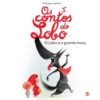 Os Contos do Lobo - o Lobo e A Grande Boca :Livro de Histórias de Philippe Jalbert