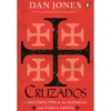 Os Cruzados de Dan Jones