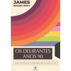 Os Delirantes Anos 90 de James Brooke-Smith
