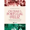 Os Dias em que Portugal foi Feliz de Elizabete Agostinho