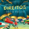 Os Direitos Vão à Escola de Celeste de Almeida Gonçalves