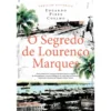 O Segredo de Lourenço Marques de Eduardo Pires Coelho