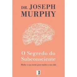 O Segredo Do Subconsciente de Joseph Murphy