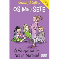O Segredo do Velho Moinho!de Enid Blyton Os Mini-Sete N.º 6