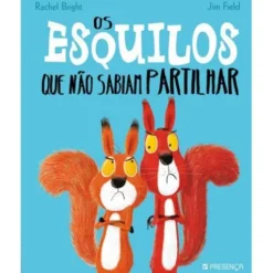 Os Esquilos que Não Sabiam Partilhar de Rachel Bright