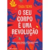 O Seu Corpo é uma Revolução de Tara Teng