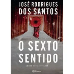O Sexto Sentido - Edição Colecionador de José Rodrigues dos Santos