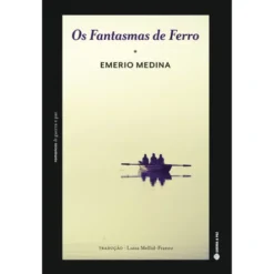 Os Fantasmas De Ferro de Emerio Medina