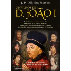 Os Filhos de D. Joao I de J. P. Oliveira Martins de J. P. Oliveira Martins