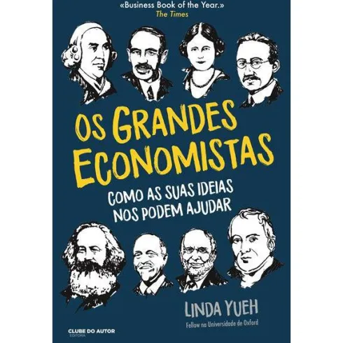 Os Grandes Economistas de Linda Yueh - Como as Suas Ideias nos Podem Ajudar