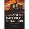 Os Grandes Impérios da Antiguidade de Thomas Harrisson