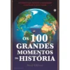Os 100 Grandes Momentos da História de Neil Oliver