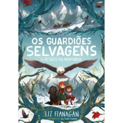 Os Guardiões Selvagens 4: O Resgate Na Montanha de Liz Flanagan