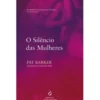 O Silêncio das Mulheres de Pat Barker