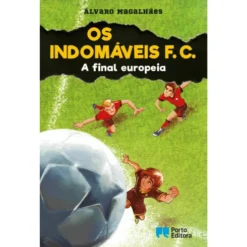 Os Indomáveis F. C. - A Final Europeia - Livro 15 de Álvaro Magalhães