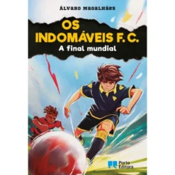 Os Indomáveis F. C. - A Final Mundial de Álvaro Magalhães