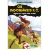 Os Indomáveis F. C. - Agora é que São Elas! de Álvaro Magalhães - Livro 12