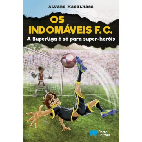Os Indomáveis F. C. - A Superliga é Só para Super-heróis de Álvaro Magalhães